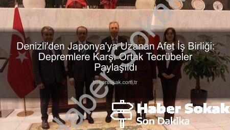 Denizli’den Japonya’ya Uzanan Afet İş Birliği: Depremlere Karşı Ortak Tecrübeler Paylaşıldı