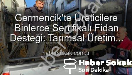 Germencik’te Üreticilere Binlerce Sertifikalı Fidan Desteği: Tarımsal Üretim Güçleniyor
