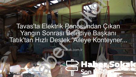Tavas’ta Elektrik Panosundan Çıkan Yangın Sonrası Belediye Başkanı Tatık’tan Hızlı Destek: Aileye Konteyner Ev Tahsis Edildi