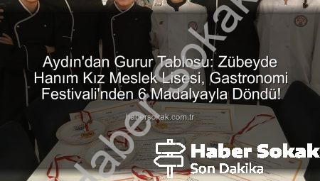 Aydın’dan Gurur Tablosu: Zübeyde Hanım Kız Meslek Lisesi, Gastronomi Festivali’nden 6 Madalyayla Döndü!