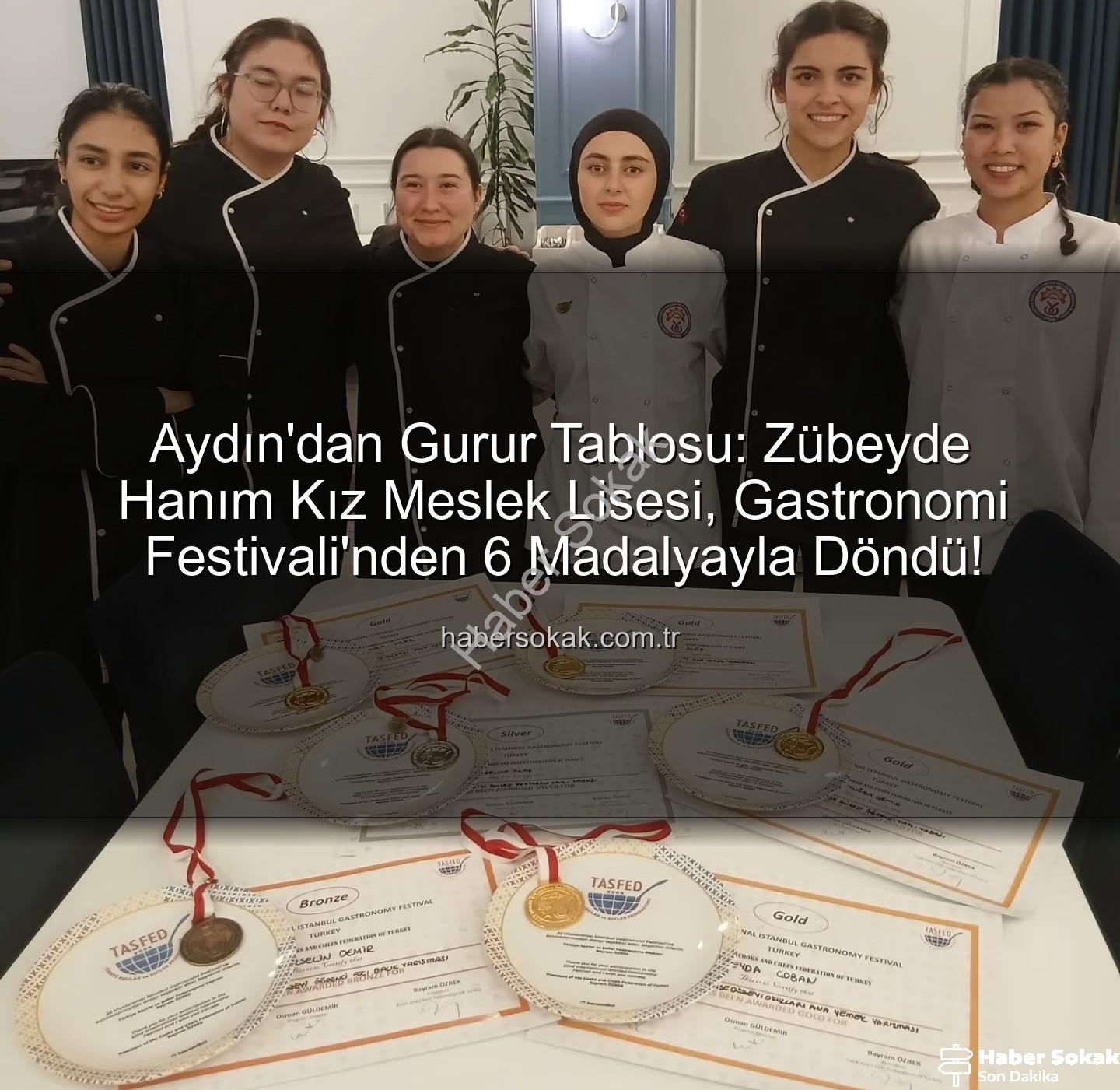 gastronomi festivali - Aydın'dan Gurur Tablosu: Zübeyde Hanım Kız Meslek Lisesi, Gastronomi Festivali'nden 6 Madalyayla Döndü!