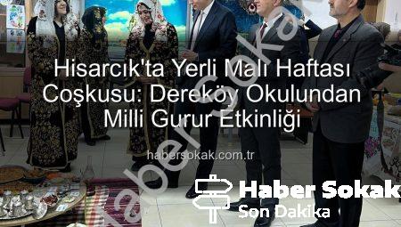 Hisarcık’ta Yerli Malı Haftası Coşkusu: Dereköy Okulundan Milli Gurur Etkinliği