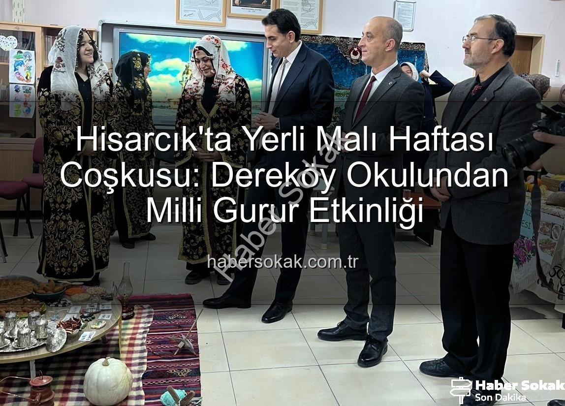 Yerli Malı Haftası - Hisarcık'ta Yerli Malı Haftası Coşkusu: Dereköy Okulundan Milli Gurur Etkinliği