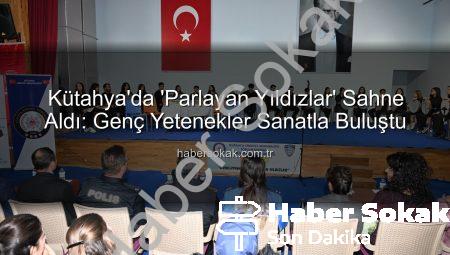 Kütahya’da ‘Parlayan Yıldızlar’ Sahne Aldı: Genç Yetenekler Sanatla Buluştu