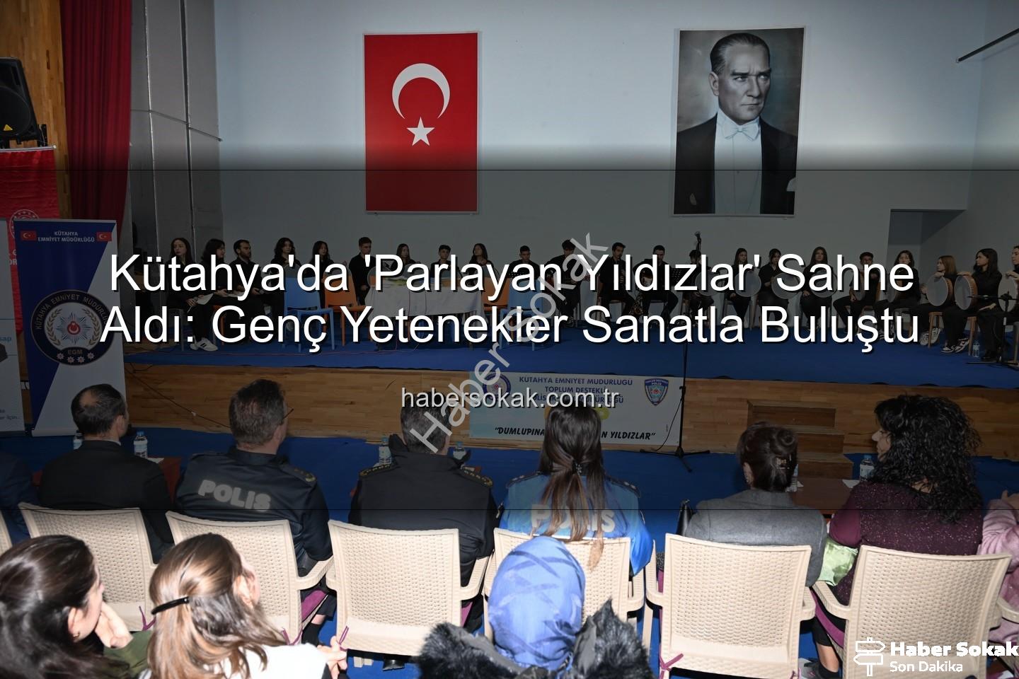 Parlayan Yıldızlar - Kütahya'da 'Parlayan Yıldızlar' Sahne Aldı: Genç Yetenekler Sanatla Buluştu