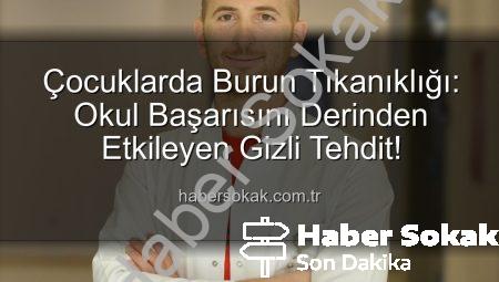 Çocuklarda Burun Tıkanıklığı: Okul Başarısını Derinden Etkileyen Gizli Tehdit!