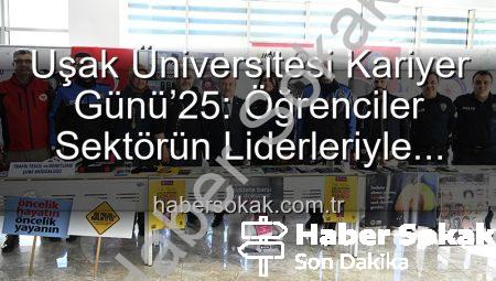 Uşak Üniversitesi Kariyer Günü’25: Öğrenciler Sektörün Liderleriyle Buluştu, Geleceğe Hazırlandı