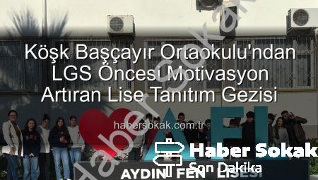 Köşk Başçayır Ortaokulu’ndan LGS Öncesi Motivasyon Artıran Lise Tanıtım Gezisi
