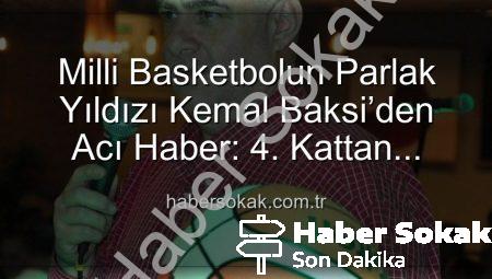 Milli Basketbolun Parlak Yıldızı Kemal Baksi’den Acı Haber: 4. Kattan Düşerek Hayatını Kaybetti