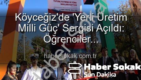 Köyceğiz’de ‘Yerli Üretim Milli Güç’ Sergisi Açıldı: Öğrenciler Üretkenlikleriyle Göz Doldurdu