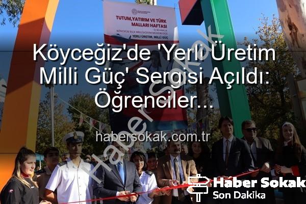 Yerli Üretim Milli Güç - Köyceğiz'de 'Yerli Üretim Milli Güç' Sergisi Açıldı: Öğrenciler Üretkenlikleriyle Göz Doldurdu
