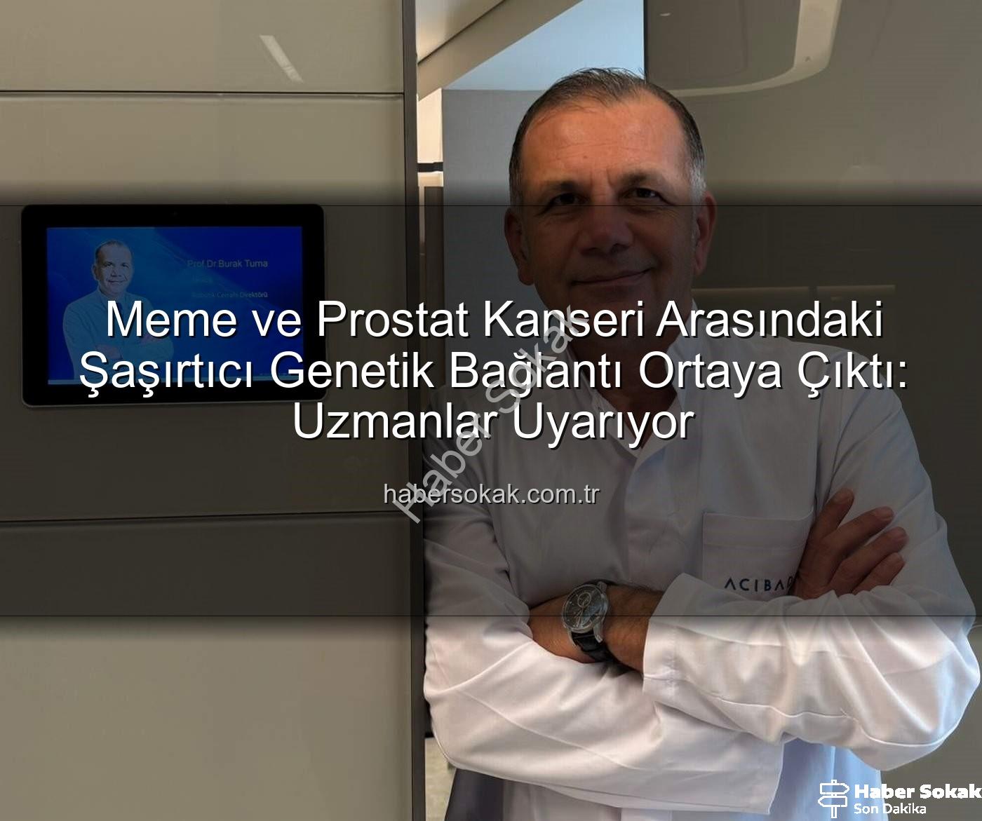genetik ortaklık - Meme ve Prostat Kanseri Arasındaki Şaşırtıcı Genetik Bağlantı Ortaya Çıktı: Uzmanlar Uyarıyor