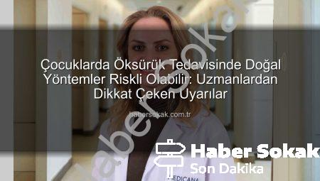 Çocuklarda Öksürük Tedavisinde Doğal Yöntemler Riskli Olabilir: Uzmanlardan Dikkat Çeken Uyarılar