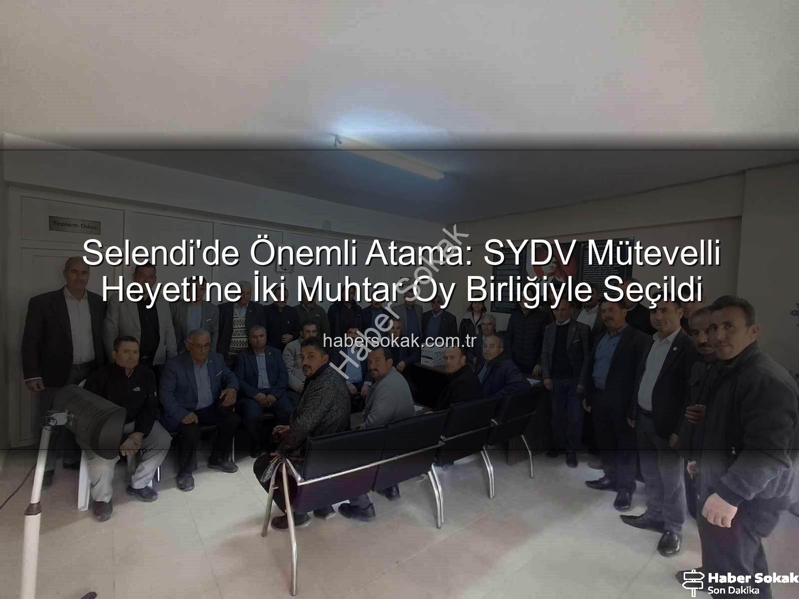 Selendi SYDV Mütevelli Heyeti - Selendi'de Önemli Atama: SYDV Mütevelli Heyeti'ne İki Muhtar Oy Birliğiyle Seçildi