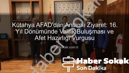 Kütahya AFAD’dan Anlamlı Ziyaret: 16. Yıl Dönümünde Valilik Buluşması ve Afet Hazırlığı Vurgusu