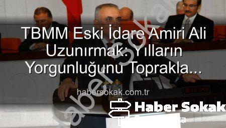 TBMM Eski İdare Amiri Ali Uzunırmak: Yılların Yorgunluğunu Toprakla Atıyor, İncir Bahçelerinde Yeşeriyor