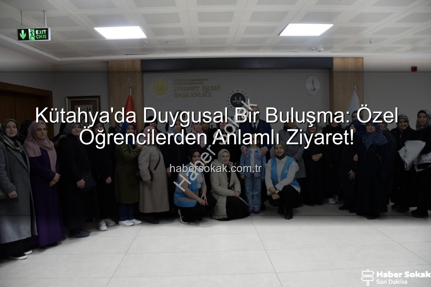 özel öğrenciler - Kütahya'da Duygusal Bir Buluşma: Özel Öğrencilerden Anlamlı Ziyaret!