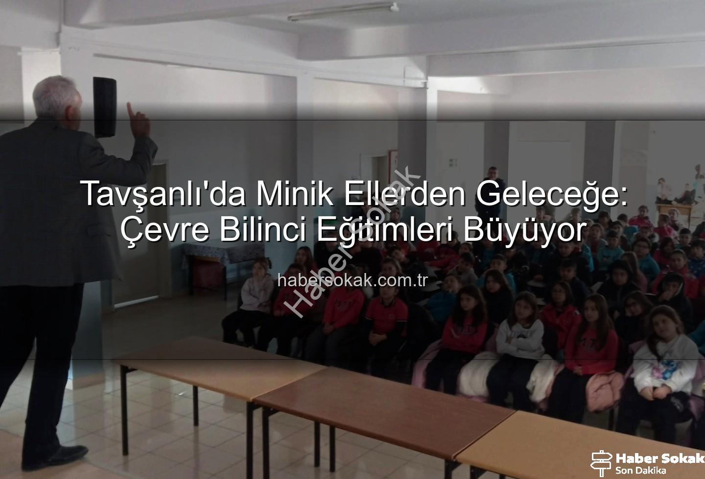 çevre eğitimi - Tavşanlı'da Minik Ellerden Geleceğe: Çevre Bilinci Eğitimleri Büyüyor