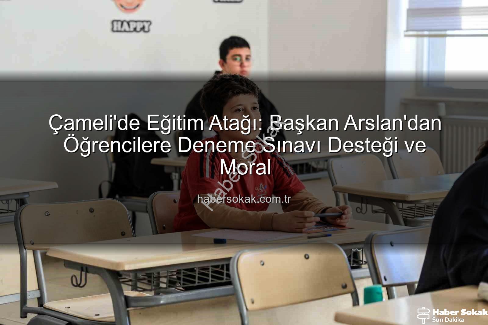 deneme sınavı desteği - Çameli'de Eğitim Atağı: Başkan Arslan'dan Öğrencilere Deneme Sınavı Desteği ve Moral