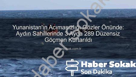 Yunanistan’ın Acımasızlığı Gözler Önünde: Aydın Sahillerinde 3 Ayda 289 Düzensiz Göçmen Kurtarıldı