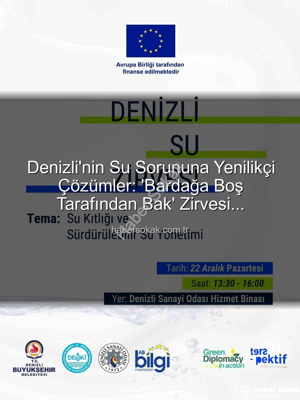 Denizli su sorunu - Denizli'nin Su Sorununa Yenilikçi Çözümler: 'Bardağa Boş Tarafından Bak' Zirvesi Hazırlanıyor