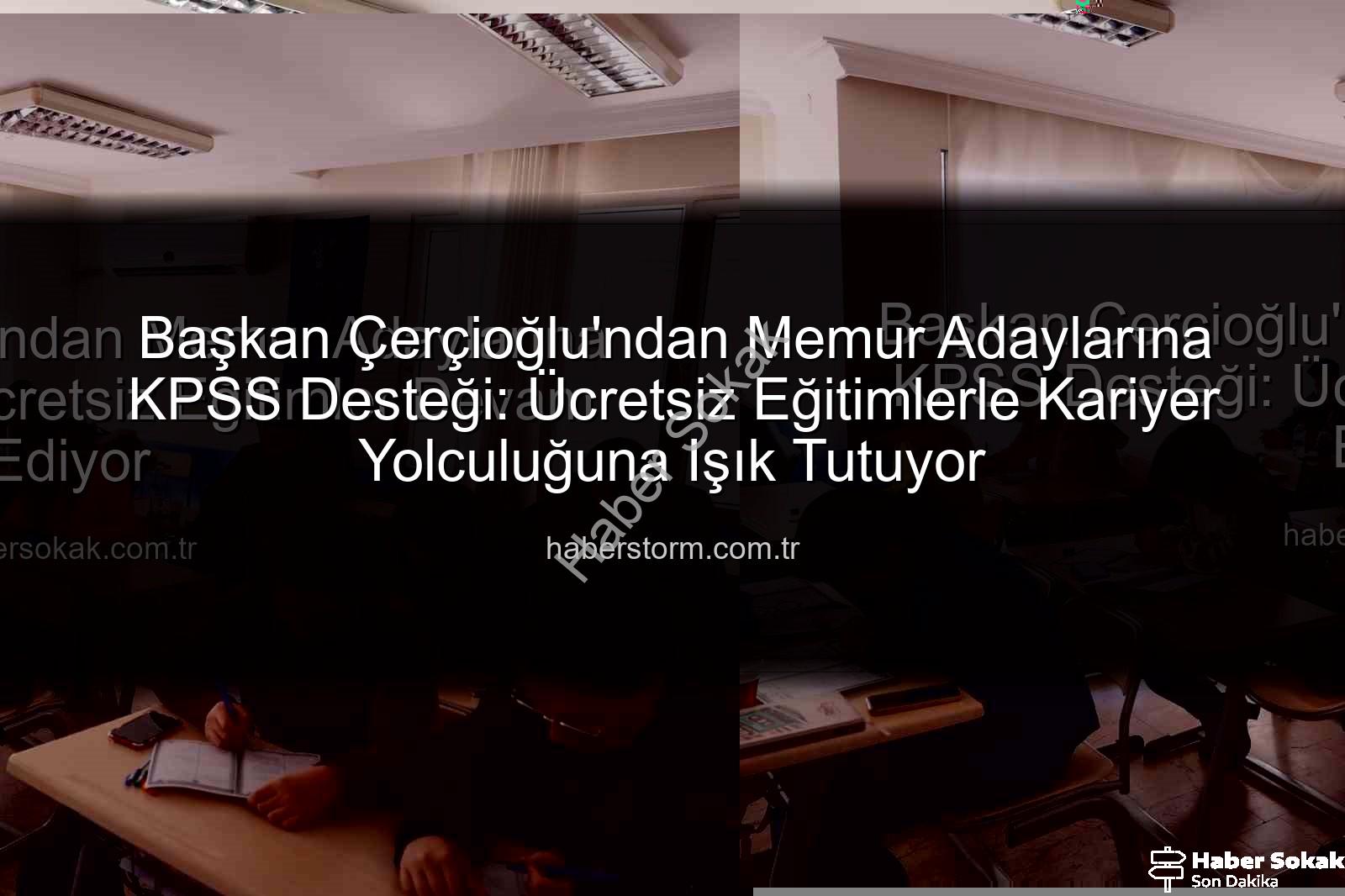 ücretsiz KPSS hazırlık - Başkan Çerçioğlu'ndan Memur Adaylarına KPSS Desteği: Ücretsiz Eğitimler Devam Ediyor