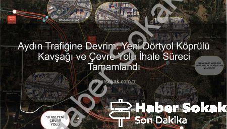 Aydın Trafiğine Devrim: Yeni Dörtyol Köprülü Kavşağı ve Çevre Yolu İhale Süreci Tamamlandı