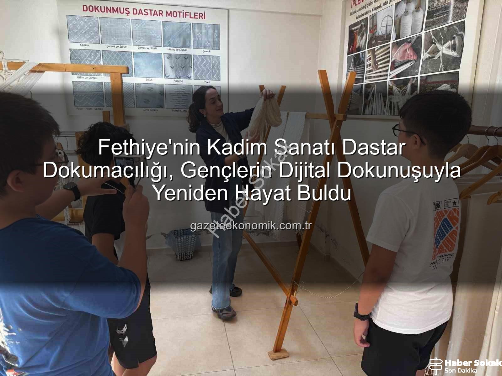 dastar dokumacılığı - Fethiye'nin Kaybolmaya Yüz Tutmuş Sanatı Dastar Dokumacılığı, Dijital Dünyada Yeniden Hayat Buldu