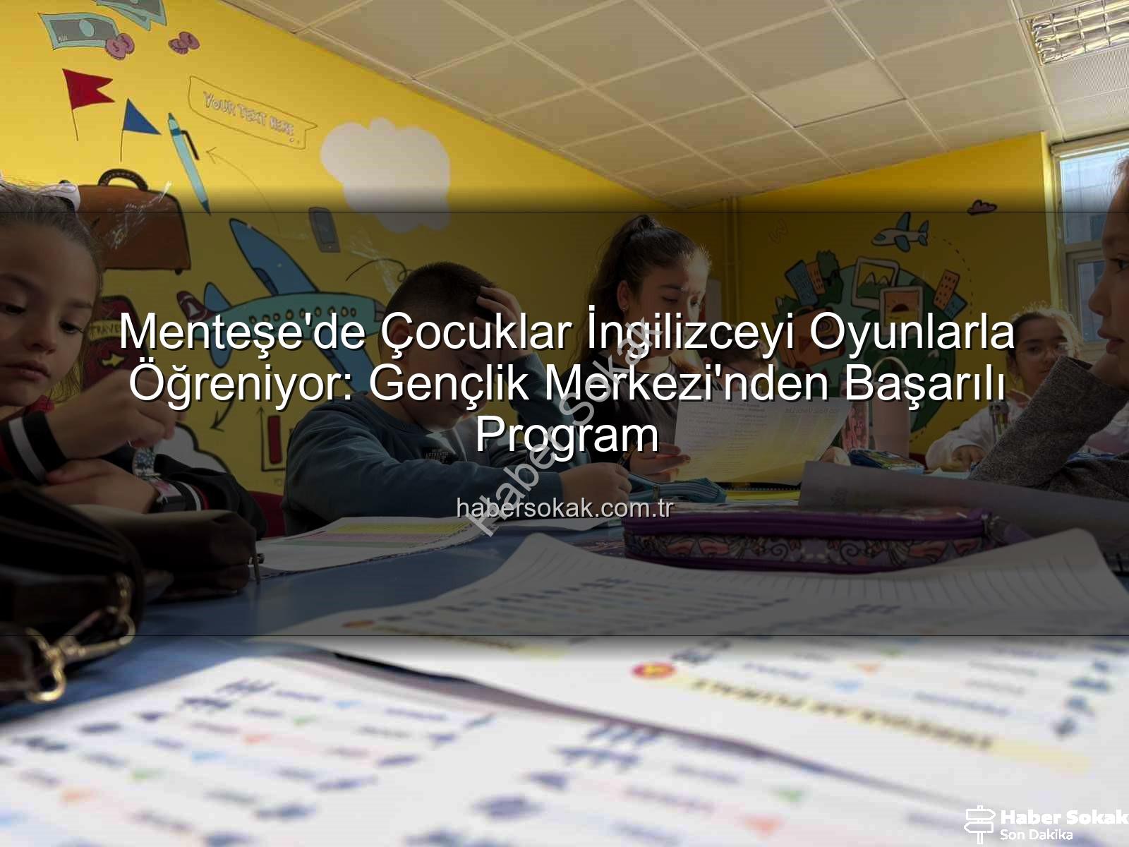 İngilizceyi eğlenerek öğreniyor - Menteşe'de Çocuklar İngilizceyi Oyunlarla Öğreniyor: Gençlik Merkezi'nden Başarılı Program
